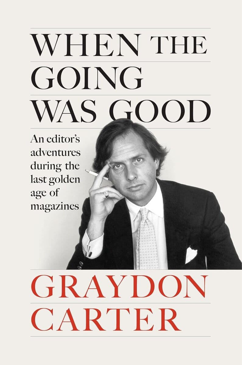 Graydon Carter : When the going was good