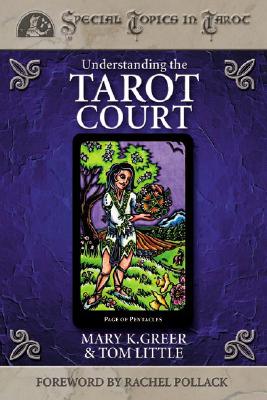 Greer, Mary K. ; Little, Mary ; Little, Tom : Understanding the Tarot Court