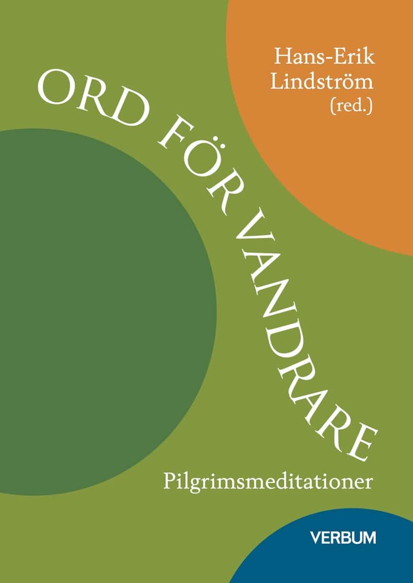 Grefbäck, Birgit ; Lindström, Hans-Erik ; Wettermark, Tomas : Ord för vandrare : pilgrimsmeditationer