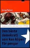 Greg Palast : Den bästa demokrati som kan köpas för pengar