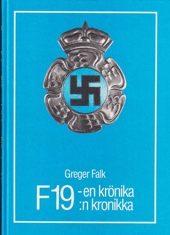 Greger Falk : En krönika om F19. Den svenska frivilliga flygflottiljen i Finland under vinterkriget 1939-1940. F19 :n kronikka. Ruotsalainen vapaaehtoinen lentorykmentti Suomen talvisodassa 1939-1940.