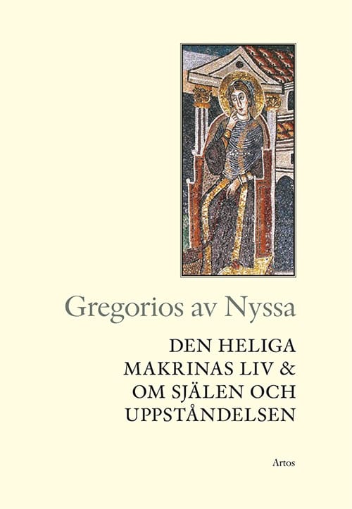 Gregorius av Nyssa : Den heliga Makrinas liv & Om själen och uppståndelsen