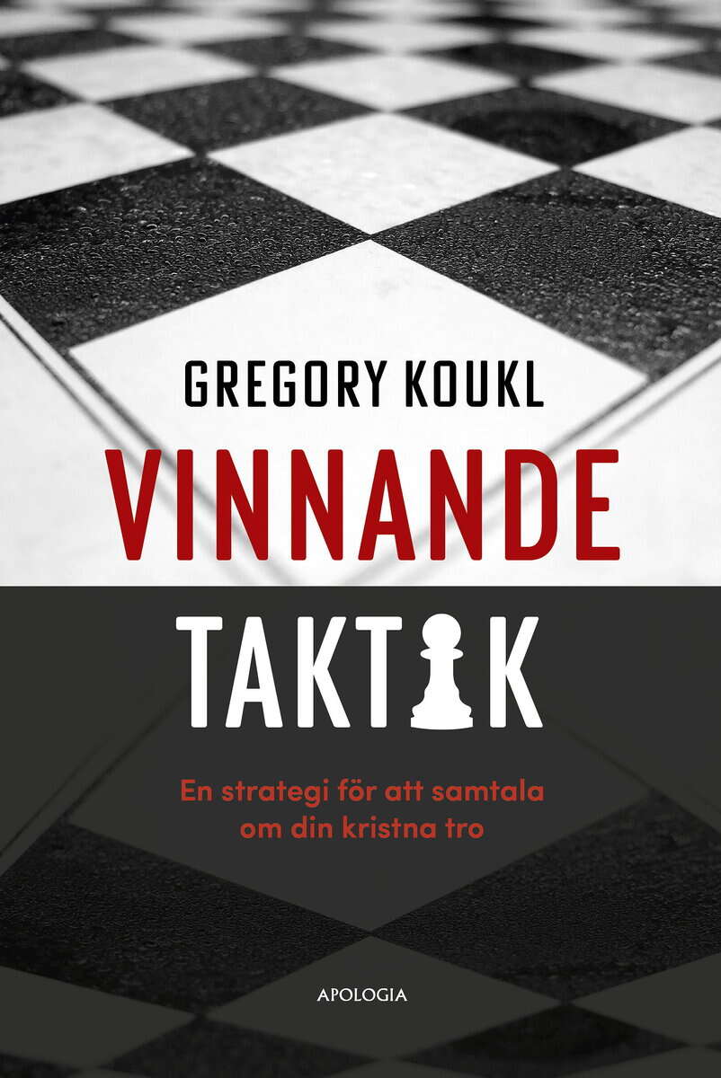 Gregory Koukl : Vinnande taktik : en strategi för att samtala om din kristna tro