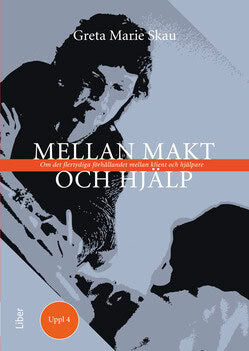 Greta Marie Skau : Mellan makt och hjälp : om det flertydiga förhållandet mellan klient och hjälpare