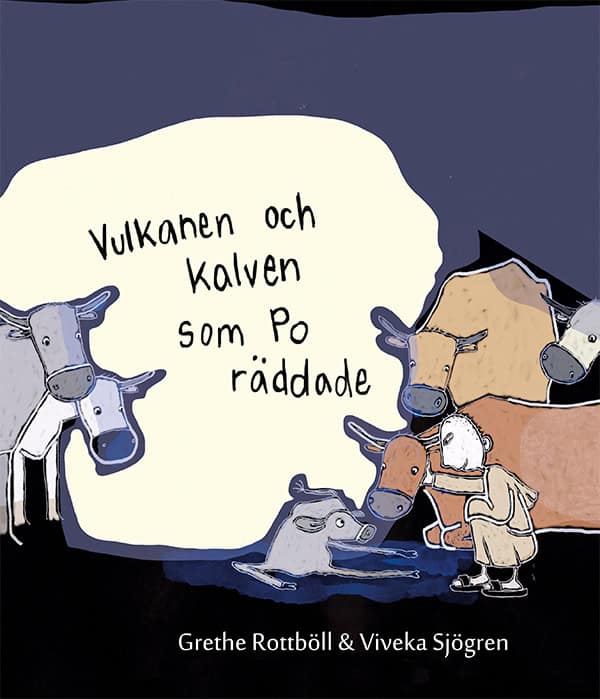 Grethe Rottböll : Vulkanen och kalven som Po räddade