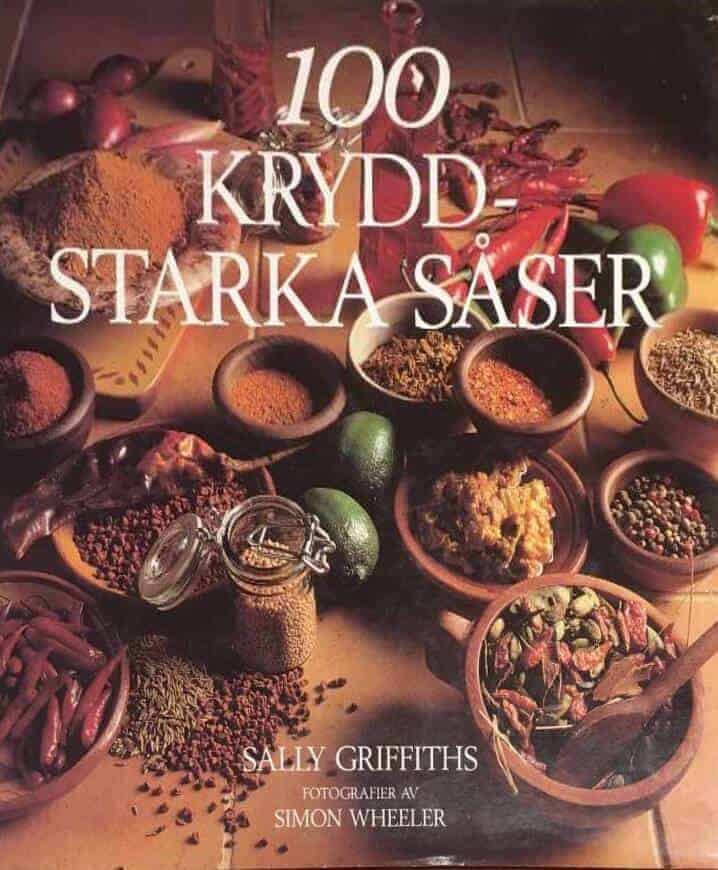 Griffiths, Sally ; Hiort af Ornäs, Catarina ; Wheeler, Simon : 100 kryddstarka såser