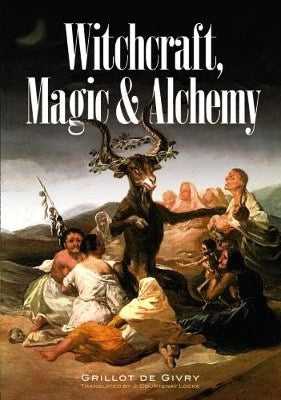 Grillot De Grivy : Witchcraft, Magic And Alchemy