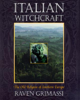 Grimassi, Raven ; Segaard, Matthew : Italian Witchcraft