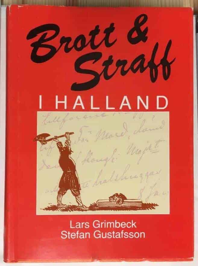 Grimbeck, Lars ; Gustafsson, Stefan, lokalhistoriker : Brott & straff i Halland