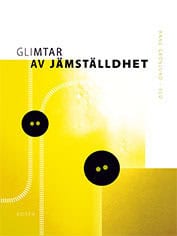 Grönlund, Anne ; Abrahamsson, Lena ; Boye, Katarina ; Magnusson, Charlotta ; Nilsson, Karina ; Nordenmark, Mikael ; Öun, Ida : Glimtar av jämställdhet