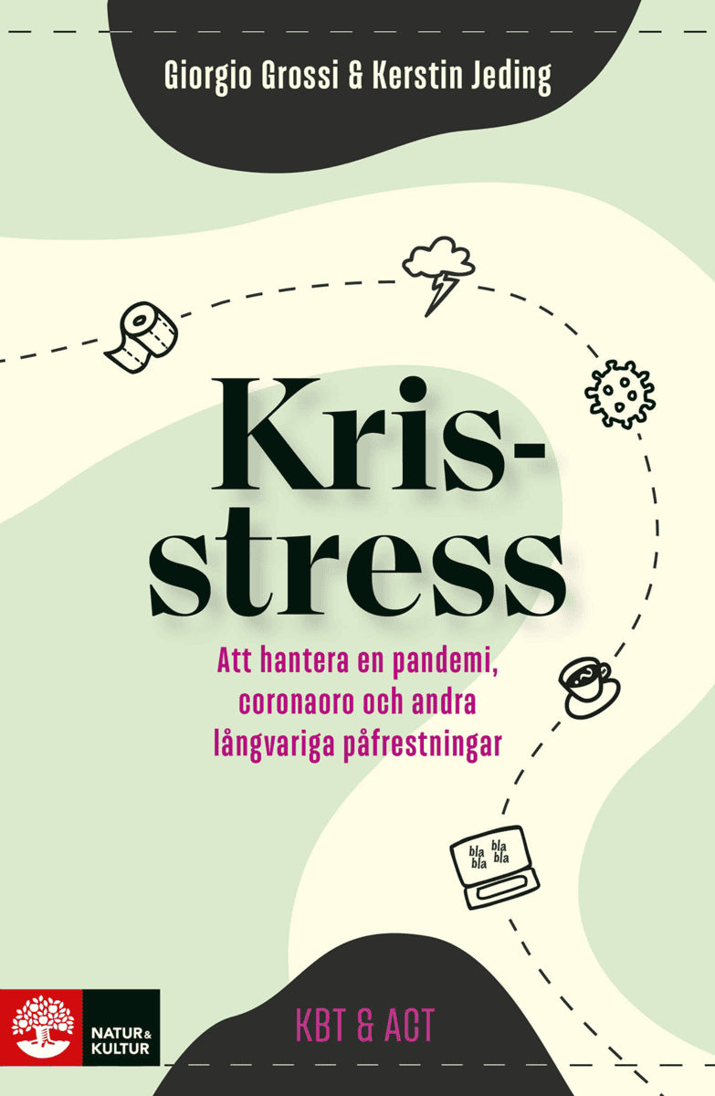 Grossi, Giorgio ; Jeding, Kerstin : Krisstress : att hantera en pandemi, coronaoro och andra långvariga påfrestningar