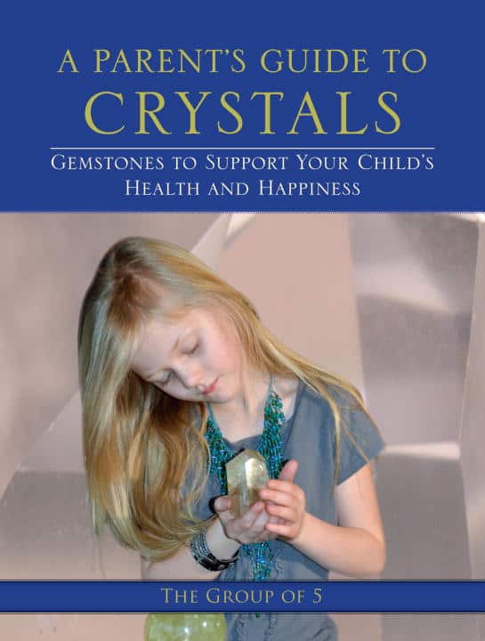 Group of 5 : A Parent's Guide to Crystals