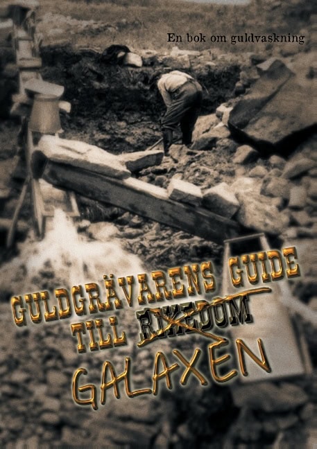 Gruvfogden : Guldgrävarens guide till galaxen : en bok om guldvaskning