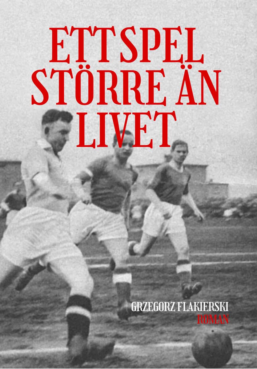 Grzegorz Flakierski : Ett spel större än livet