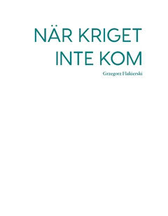 Grzegorz Flakierski : När kriget inte kom