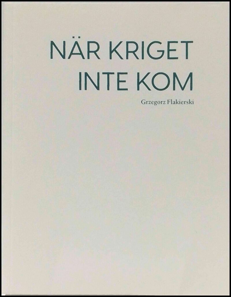 Grzegorz Flakierski : När kriget inte kom