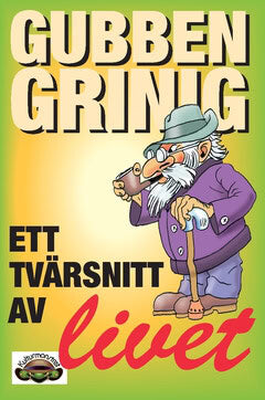 Gubben Grinig : Ett tvärsnitt av livet