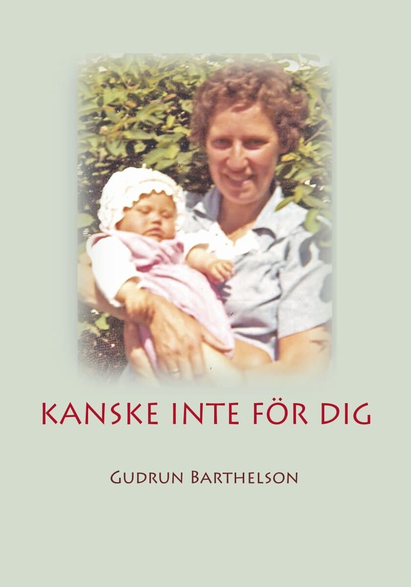 Gudrun Barthelson : Kanske inte för dig