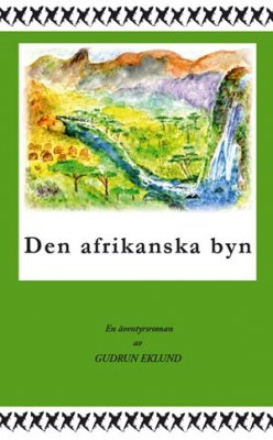 Gudrun Eklund : Den afrikanska byn