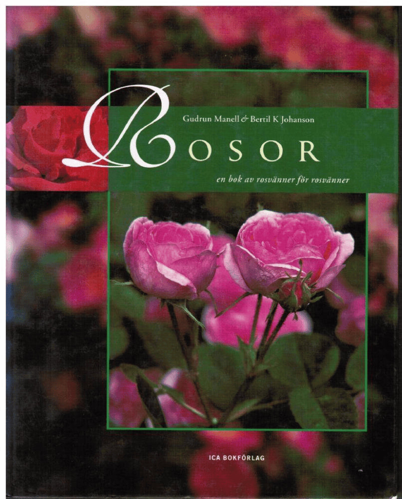 Manell, Gudrun ; Johansson, Bertil K (foto) : Rosor