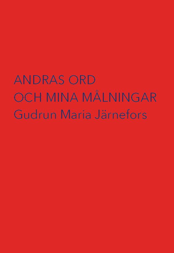 Gudrun Maria Järnefors : Andras ord och mina målningar