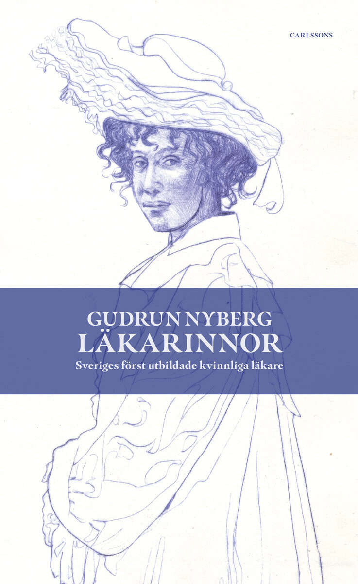 Gudrun Nyberg : Läkarinnor : Sveriges först utbildade kvinnliga läkare