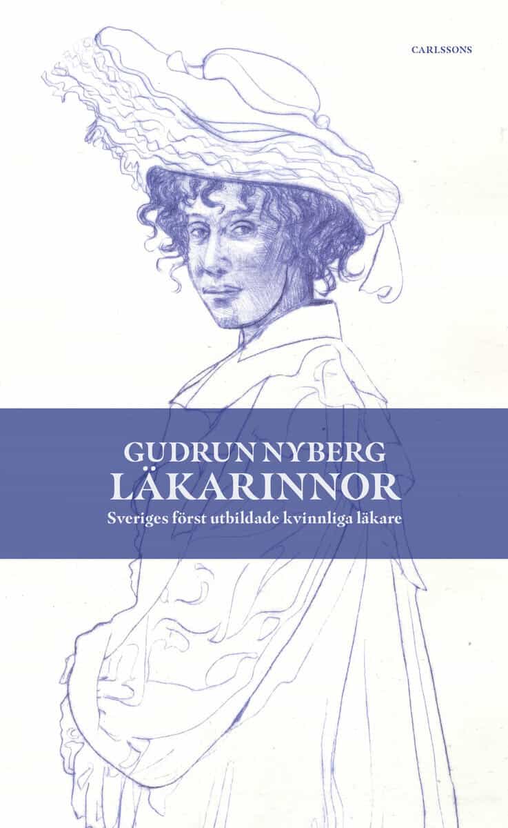 Gudrun Nyberg : Läkarinnor : Sveriges först utbildade kvinnliga läkare