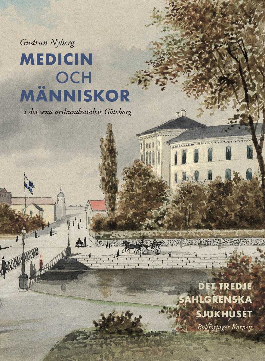 Gudrun Nyberg : Medicin och människor i det sena artonhundratalets Göteborg