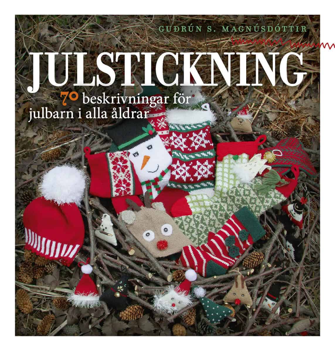 Gudrún S. Magnúsdóttir : Julstickning : 70 beskrivningar för julbarn i alla åldrar