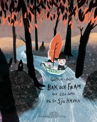 Güettler, Kalle ; Halse, Pia : Bak och Fram och lilla Damm på de sju haven