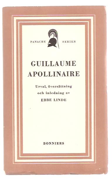 Guillaume Apollinaire : Guillaume Apollinaire / urval, översättning och inledning av Ebbe Linde.