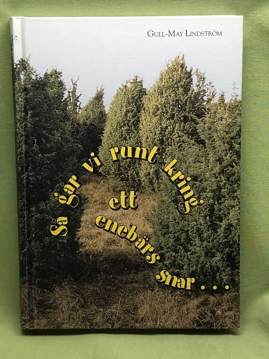 Gull-May Lindström : Så går vi runt kring ett enebärs snår...