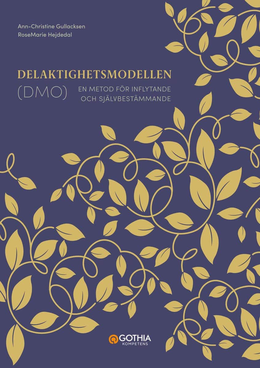 Gullacksen, Ann-Christine ; Hejdedal, RoseMarie : Delaktighetsmodellen (DMO) : en metod för inflytande och självbestämmande