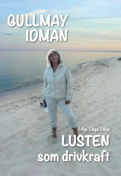 Gullmay Idman : Lusten som drivkraft