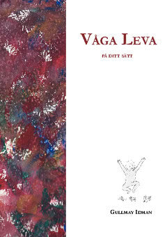 Gullmay Idman : Våga leva : på ditt sätt