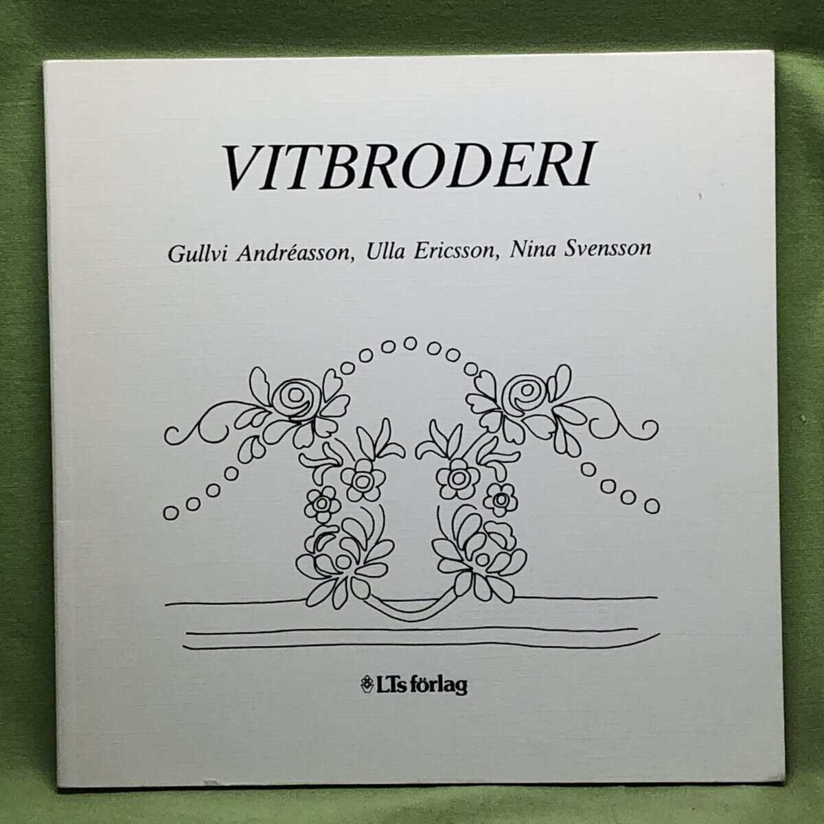 Gullvi Andreasson, Ulla Ericsson, Nina Svensson : Vitbroderi