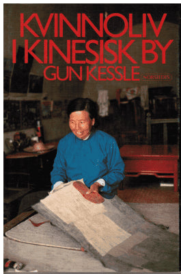 Gun Kessle : Kvinnoliv i kinesisk by