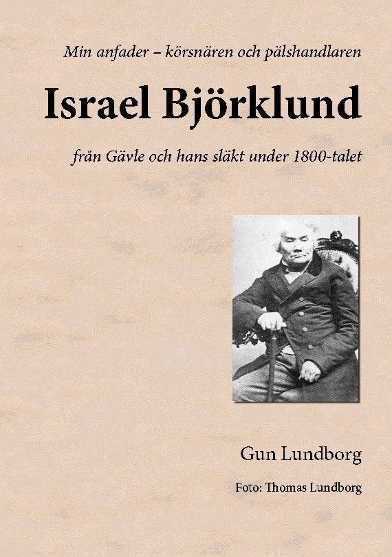 Gun Lundborg : Israel Björklund : från Gävle och hans släkt under 1800-talet