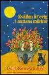Gun Ninnisdotter : Kvällen är evig i nattens mörker