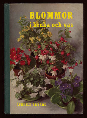Gunhild Bayard : Blommor i kruka och vas