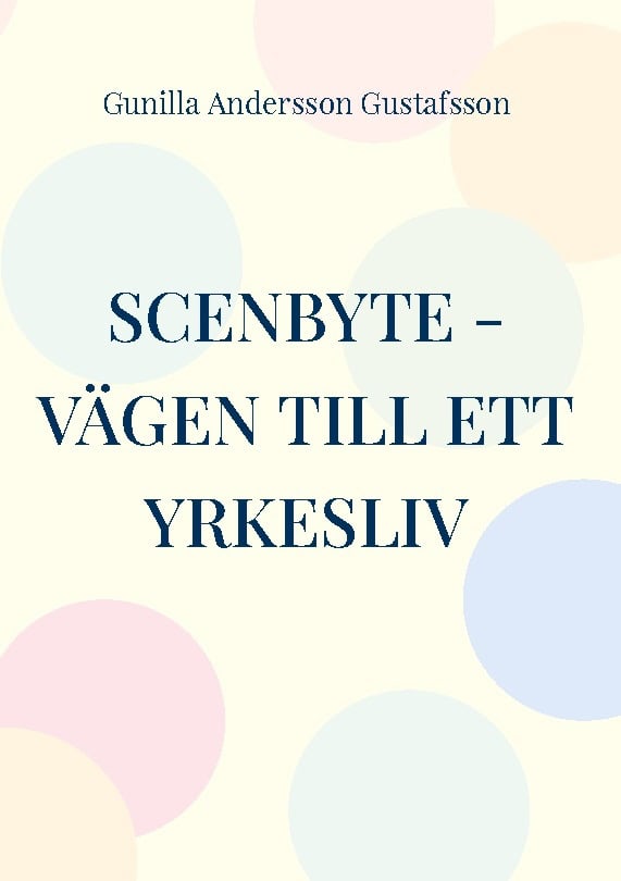 Gunilla Andersson Gustafsson : Scenbyte : vägen till ett yrkesliv - nya aktörer inom Hantverksutbildningen