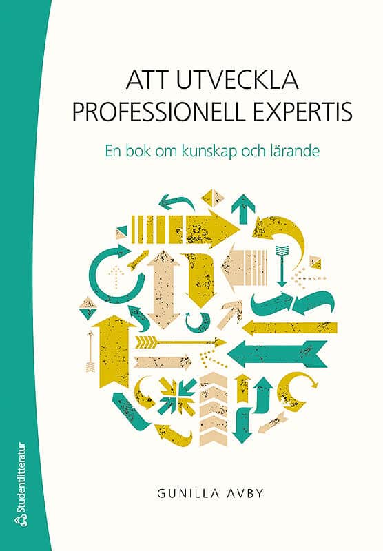 Gunilla Avby : Att utveckla professionell expertis : en bok om kunskap och lärande
