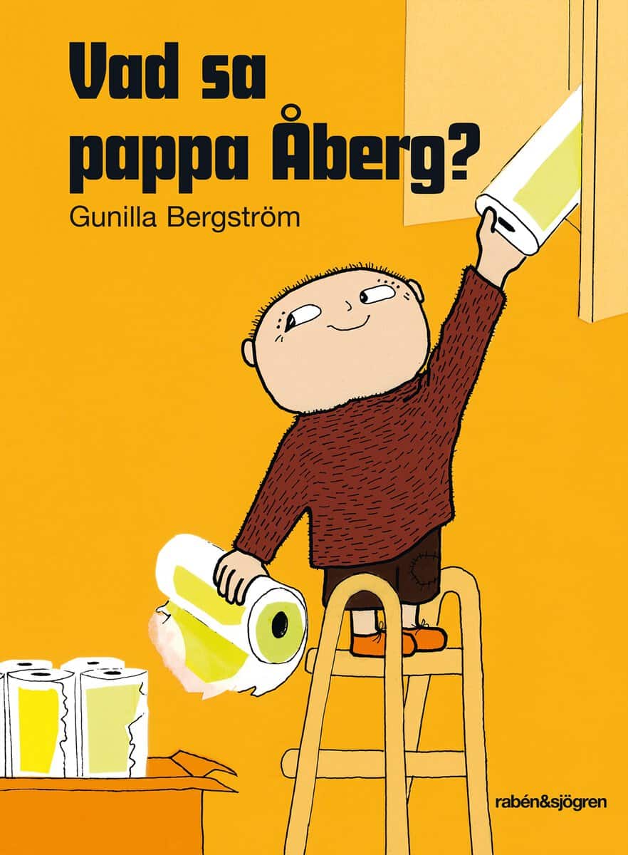 Gunilla Bergström : Vad sa pappa Åberg?