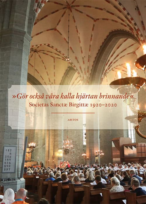 Gren-Eklund, Gunilla; Bexell, Oloph; Santell, Fredrik; Wejderstam, Andreas : Societas Sanctæ Birgittæ 1920-2020