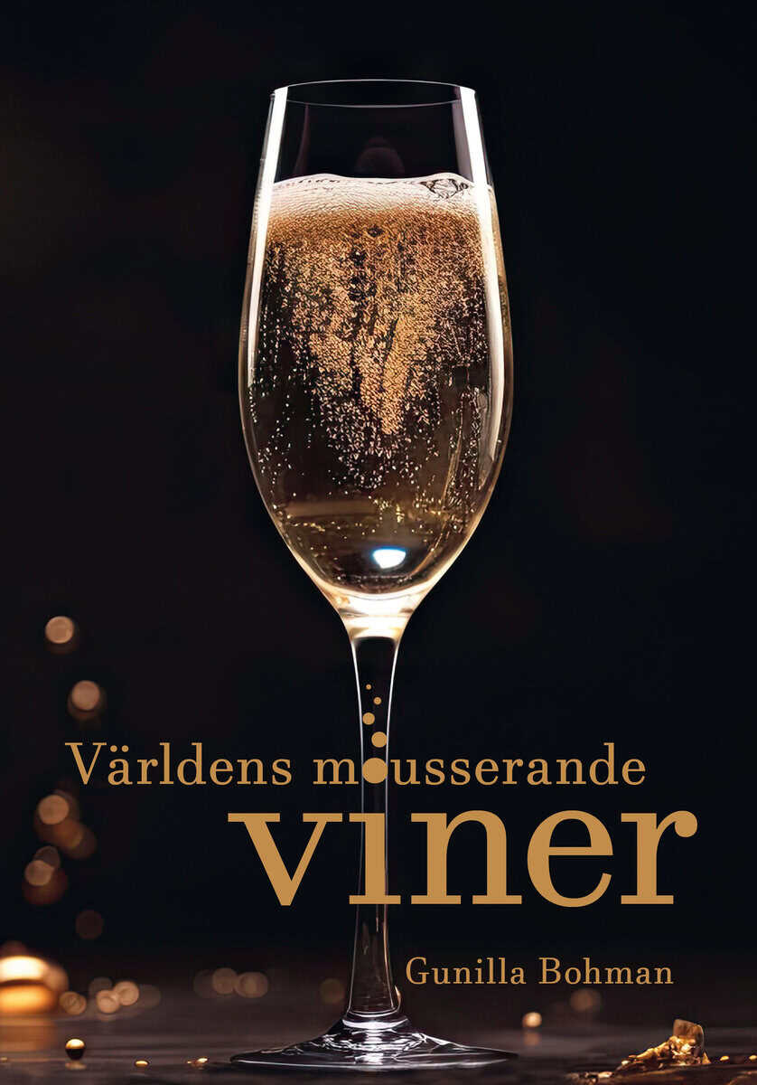 Gunilla Bohman : Världens mousserande viner