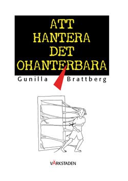 Gunilla Brattberg : Att hantera det ohanterbara : om coping