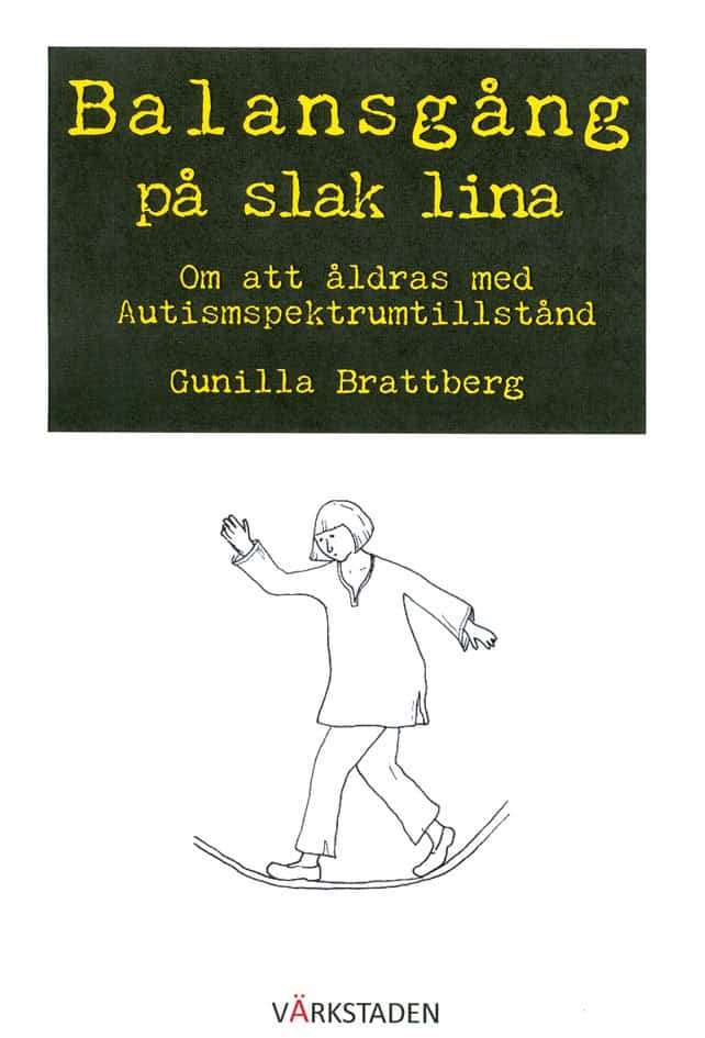 Gunilla Brattberg : Balansgång på slak lina : om att åldras med autismspektrumtillstånd
