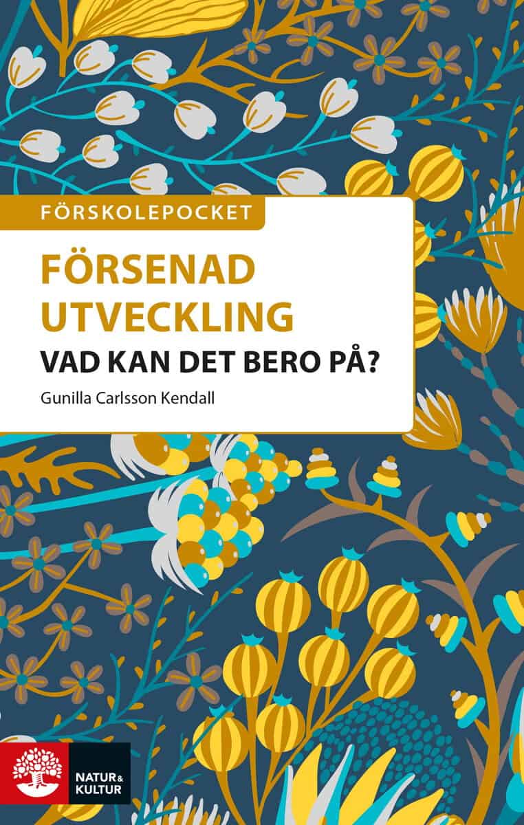 Gunilla Carlsson Kendall : Förskolepocket Värt att veta om försenad utveckling