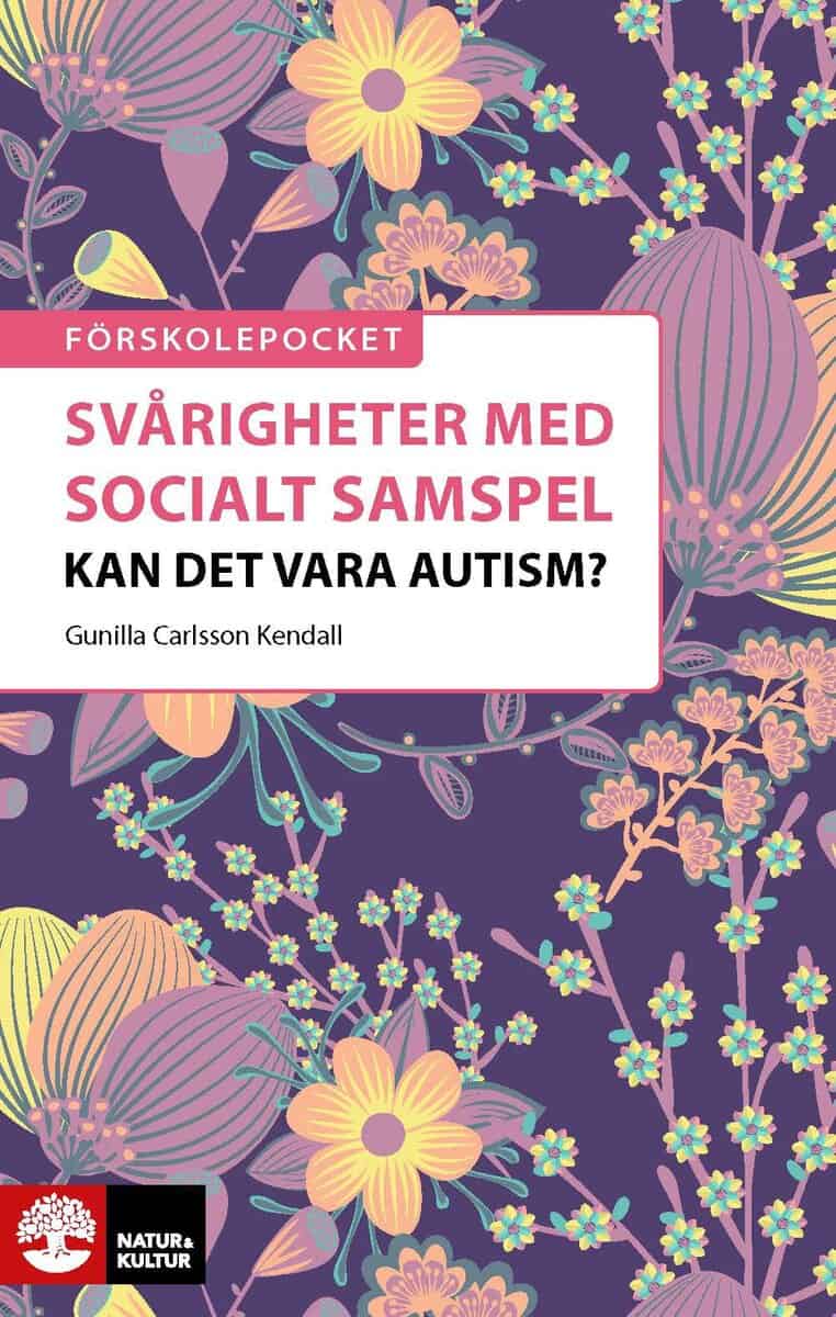 Gunilla Carlsson Kendall : Svårigheter med socialt samspel : kan det vara autism?
