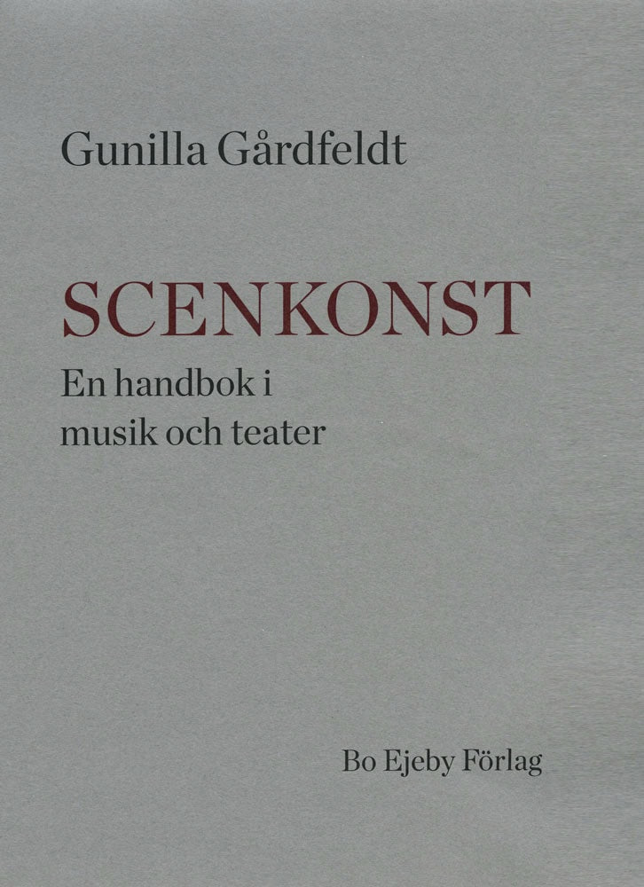 Gunilla Gårdfeldt : Scenkonst : en handbok i musik och teater